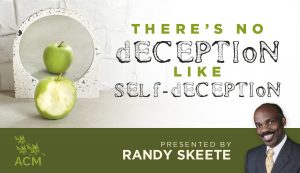 There's No Deception Like Self-Deception - Randy Skeete