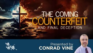 The Coming Counterfeit and Final Deception - Conrad Vine