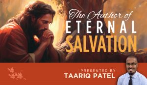 The Author of Eternal Salvation - Taariq Patel