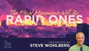 The Final Movements Will Be Rapid Ones - Steve Wohlberg