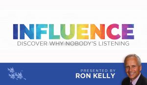 Influence: Discover Why Nobody's Listening - Ron Kelly