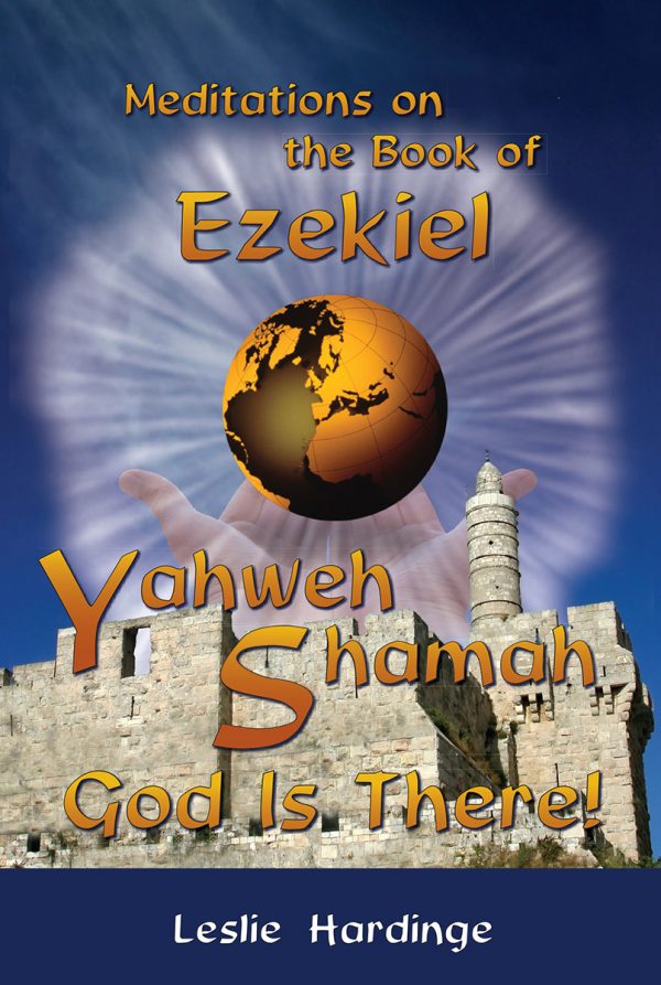 Yahweh Shamah, God Is There - Meditations on the Book of Ezekiel