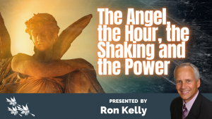 The Angel, the Hour, the Shaking and the Power