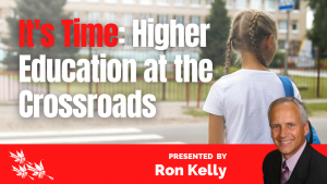 It Is Time: Higher Education at the Crossroads
