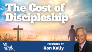 The Cost of Discipleship - Ron Kelly