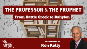 The Professor and the Prophet From Battle Creek to Babylon - Ron Kelly