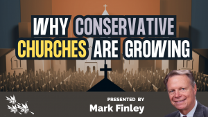 Why Conservative Churches are Growing - Mark Finley