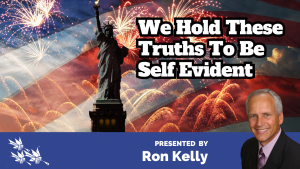 We Hold These Truths To Be Self Evident - Ron Kelly