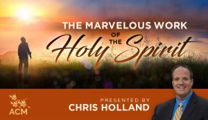 The Marvelous Work of the Holy Spirit - Chris Holland