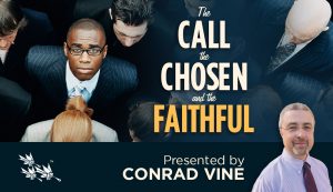 The Call, the Chosen, and the Faithful - Conrad Vine
