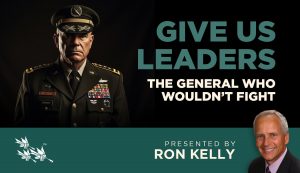 Give Us Leaders: The General Who Wouldn't Fight - Ron Kelly