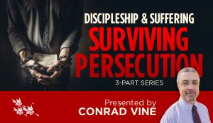 Discipleship and Suffering: Surviving Persecution