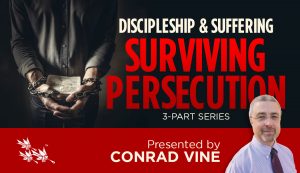 Discipleship and Suffering: Surviving Persecution