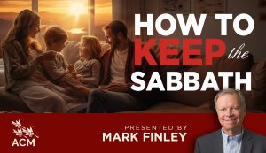 How to Keep the Sabbath - Mark Finley