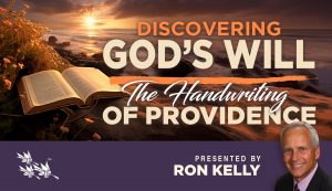 Discovering God's Will - The Handwriting of Providence - Ron Kelly