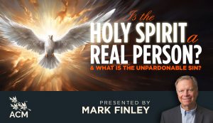 Is the Holy Spirit a Real Person & What is the Unpardonable Sin? Mark Finley