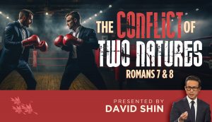Romans 7 & 8: The Conflict of Two Natures