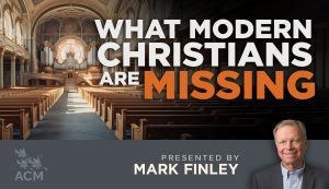 What Modern Christians Are Missing - Mark Finley