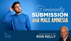 Femininity, Submission, and Male Amnesia - Ron Kelly