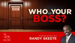 Who Is Your Boss? - Randy Skeete