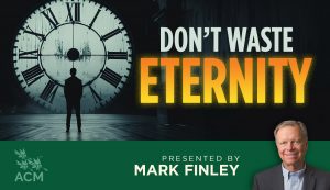 Don't Waste Eternity - Mark Finley