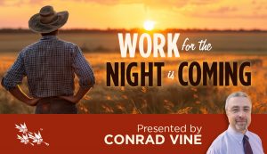 Work for the Night is Coming - Conrad Vine