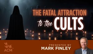 The Fatal Attraction to the Cults - Mark Finley