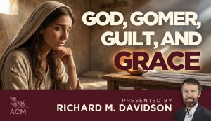 God, Gomer, Guilt, and Grace - Richard M. Davidson