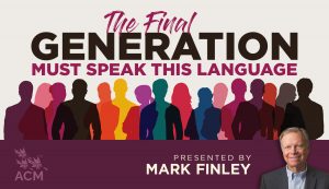 The Final Generation Must Speak This Language - Mark Finley