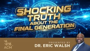 Shocking Truth About the Final Generation - Eric Walsh