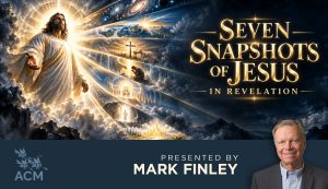 Seven Snapshots of Jesus in Revelation - Mark Finley
